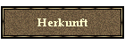 Herkunft